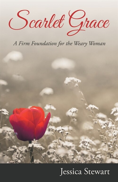 Scarlet Grace: A Firm Foundation for the Weary Woman (Paperback)