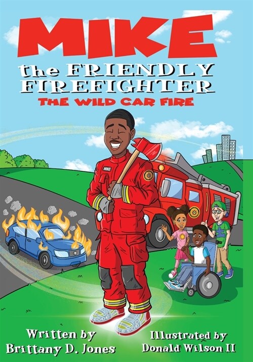 Mike The Friendly Firefighter: The Wild Car Fire (Paperback)