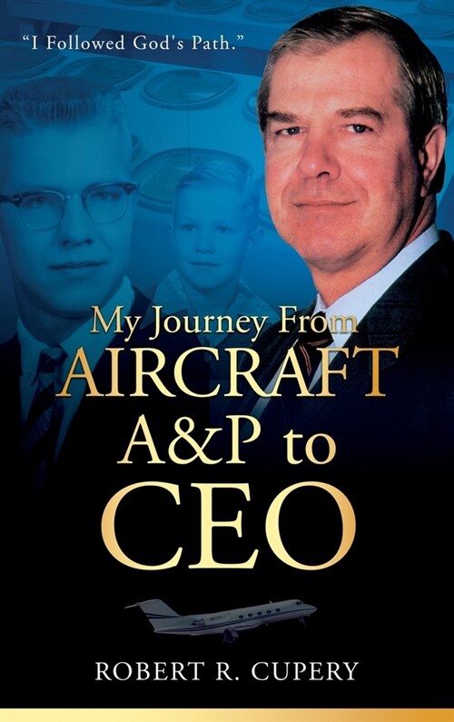 My Journey From Aircraft A&P to CEO (Hardcover)