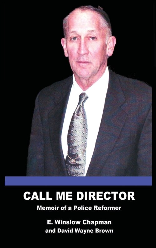 Call Me Director: Memoir of a Police Reformer (Hardcover)