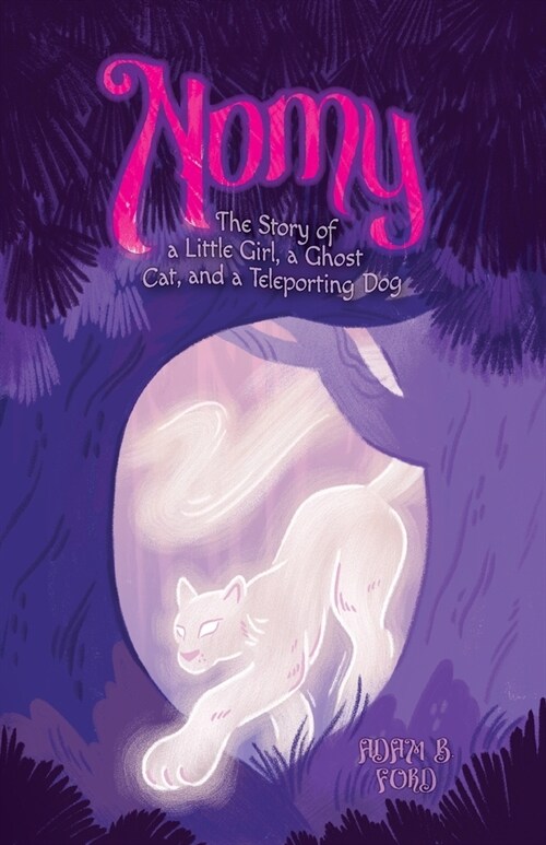 Nomy: The Story of a Little Girl, a Ghost Cat, and a Teleporting Dog (Paperback)