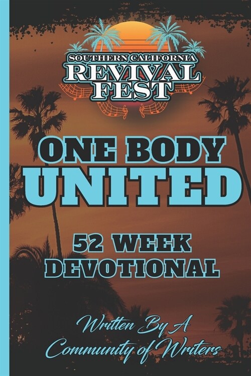 One Body United 52 Week Devotional: FT Southern California Revival Fest (Paperback)