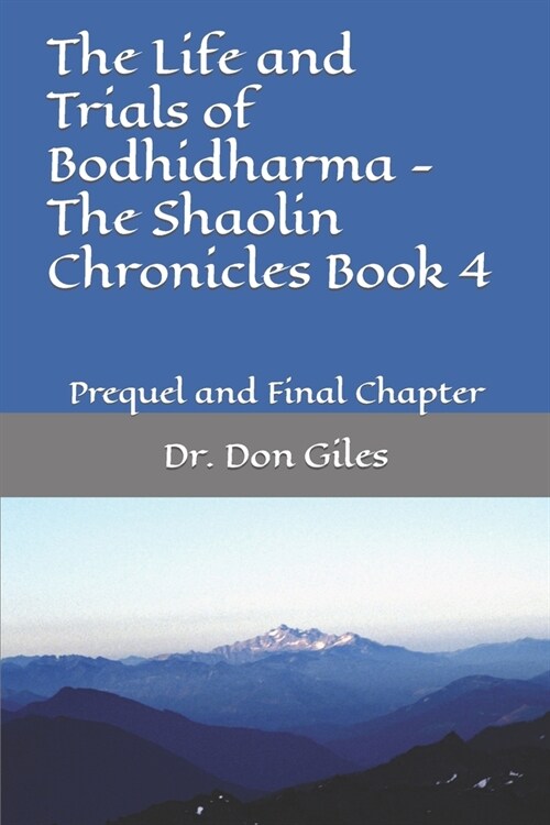 The Life and Trials of Bodhidharma - The Shaolin Chronicles Book 4: Prequel and Final Chapter (Paperback)