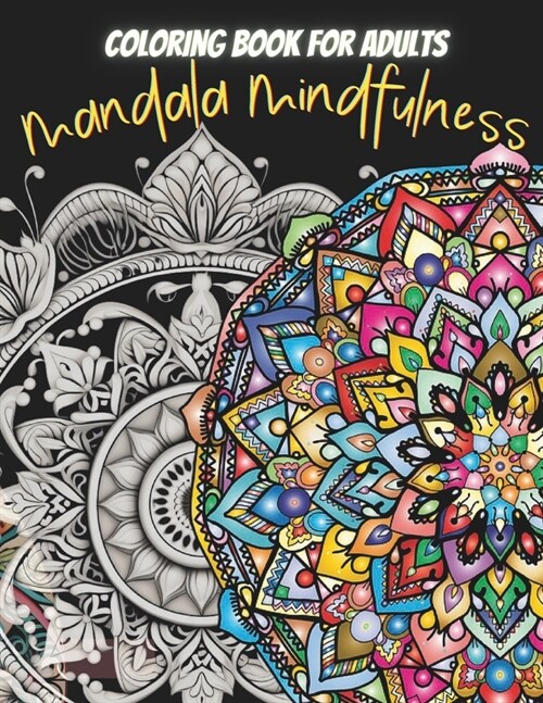 Mandala Mindfulness: Mandala Coloring Book for Adults and Seniors: More Than 60 Easy to Difficult Mandala Coloring Book for Adults and Seni (Paperback)
