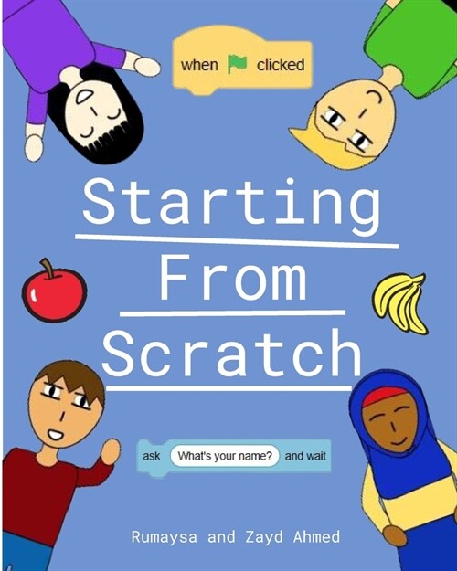 Starting From Scratch: A Kids Guide to Learning to Code (Paperback)