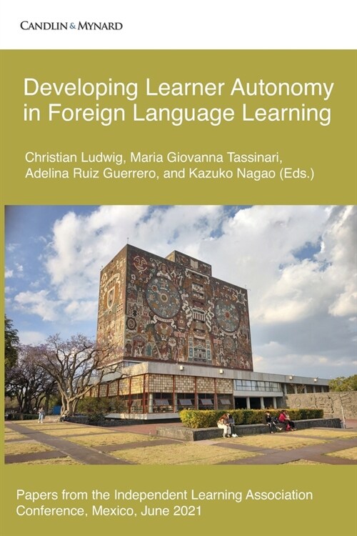 Developing Learner Autonomy in Foreign Language Learning: Papers from the Independent Learning Association Conference, Mexico, June 2021. (Paperback)