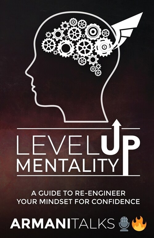 Level Up Mentality: A Guide to Re-engineer your Mindset for Confidence (Paperback)