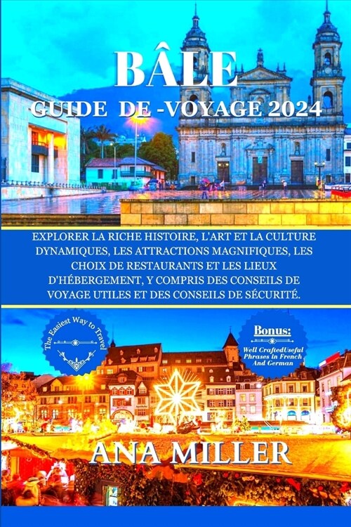 B?e Guide de voyage 2024: Explorer la riche histoire, lart et la culture dynamiques, les attractions magnifiques, les choix de restaurants et l (Paperback)