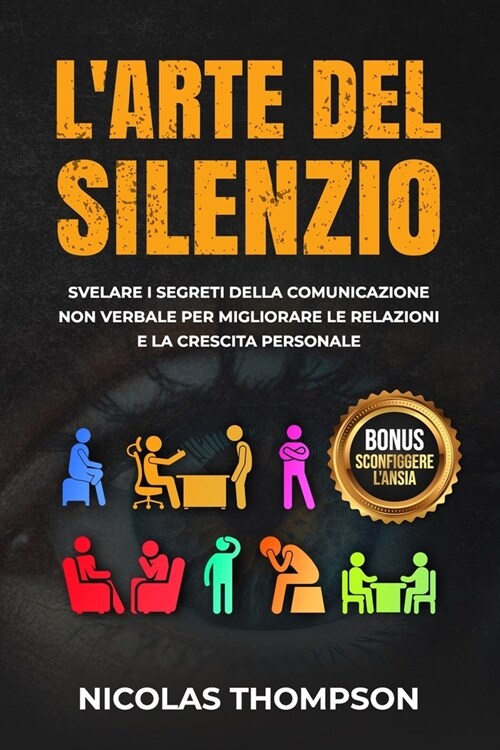 LArte del Silenzio: Svelare i segreti della comunicazione non verbale per migliorare le relazioni e la crescita personale (Paperback)