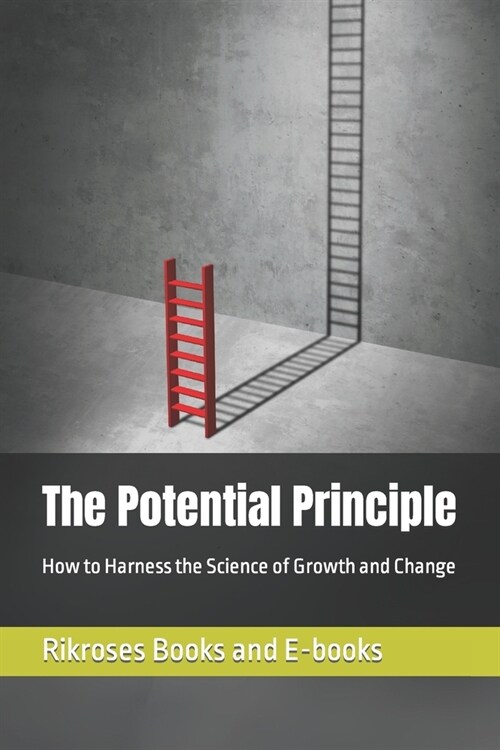 The Potential Principle: How to Harness the Science of Growth and Change (Paperback)