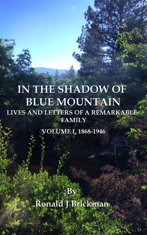 In the Shadow of Blue Mountain: LIVES AND LETTERS OF A REMARKABLE FAMILY - Volume I, 1868-1946 (Hardcover)