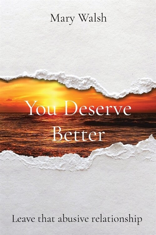 You Deserve Better: Leave that abusive relationship (Paperback)