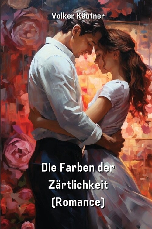 Die Farben der Z?tlichkeit (Romance) (Paperback)