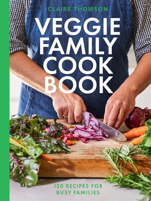 The Veggie Family Cookbook : 120 Recipes for Busy Families (Hardcover)