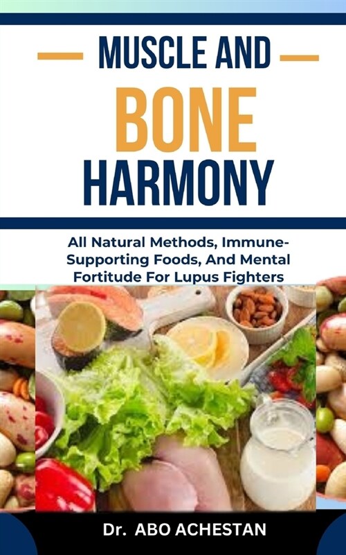 Muscle and Bone Harmony: Strengthening Exercises, Joint Care, And Nutritional Support For Strong Bones And Muscles (Paperback)