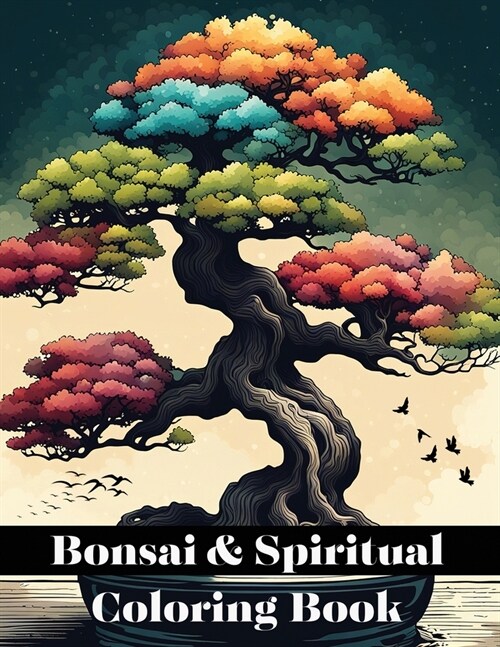 Bonsai & Spiritual Coloring Book: Mindfulness Miniature Masterpieces with Inspirational Bonsai Coloring Book for Adults, Kids & Teens (Paperback)