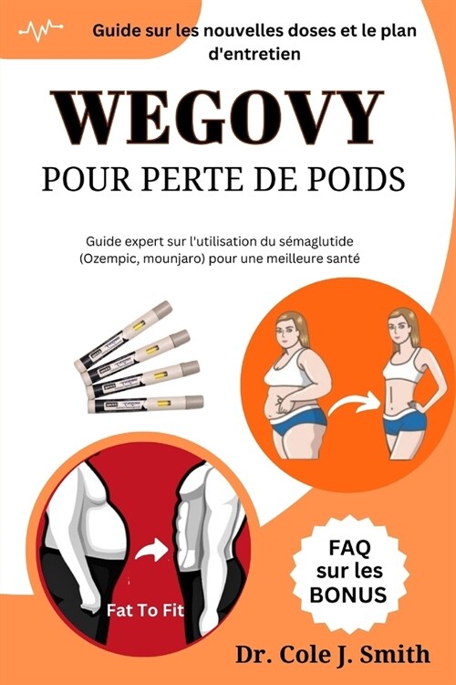 Wegovy Pour Perte de Poids: Guide Expert Sur lUtilisation Du Semaglutide (Ozempic, Mounjaro) Pour Obtenir Une Plus Sant? (Paperback)