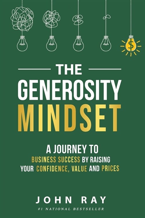 The Generosity Mindset: A Journey to Business Success by Raising Your Confidence, Value, and Prices (Paperback)