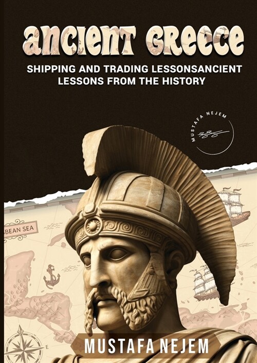 Ancient Greece: Shipping and Trading Lessons from History (Paperback)