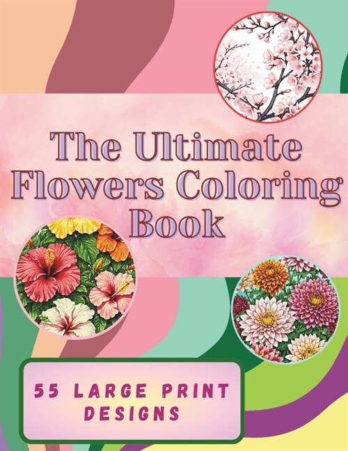 The Ultimate Flowers Coloring Book: Flowers Coloring Book (Paperback)