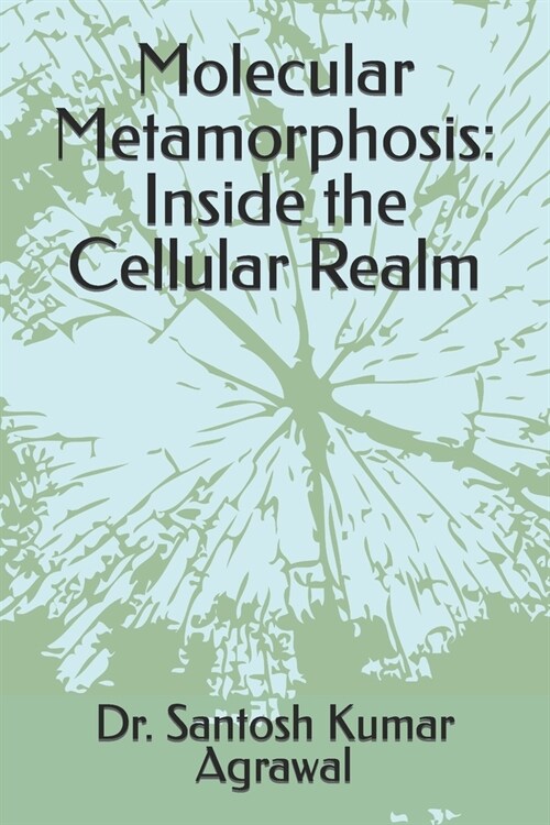 Molecular Metamorphosis: Inside the Cellular Realm (Paperback)