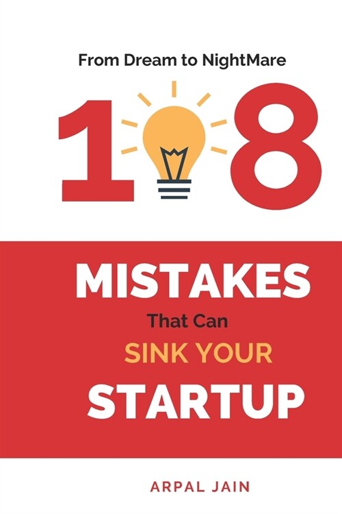 From Dream to Nightmare: 108 mistakes that can Sink your Startup: Dream, Learn, Triumph: 108 Startup Survival Secrets (Paperback)