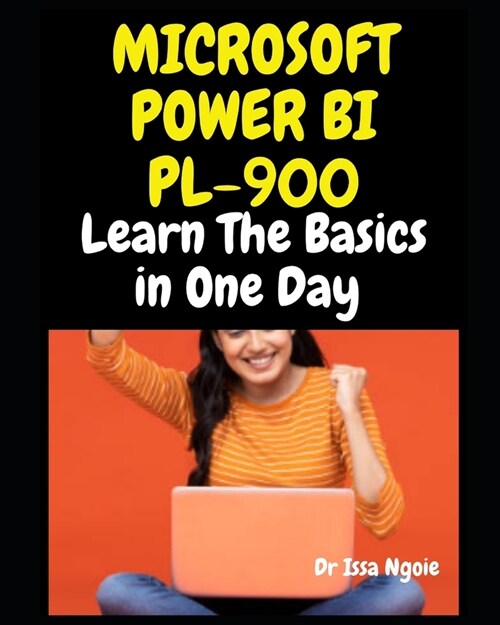 Microsoft Power Bi Pl-900: Learn The Basics in One Day (Paperback)