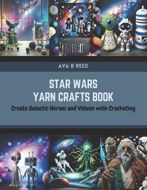 Star Wars Yarn Crafts Book: Create Galactic Heroes and Villains with Crocheting (Paperback)