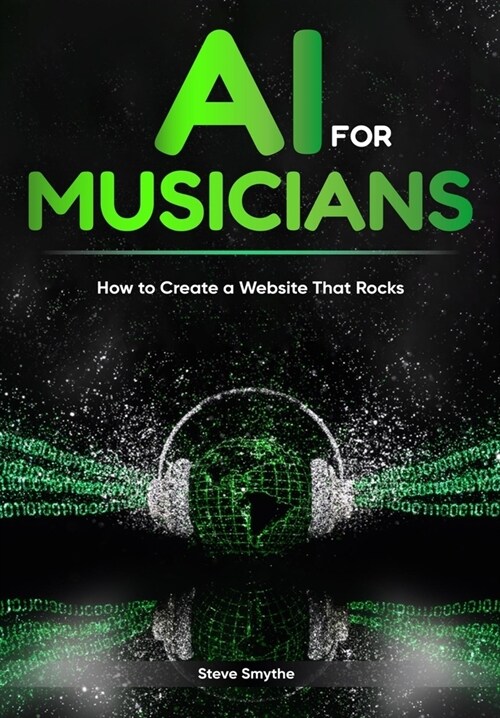 AI For Musicians - How to Create a Website That Rocks (Paperback)