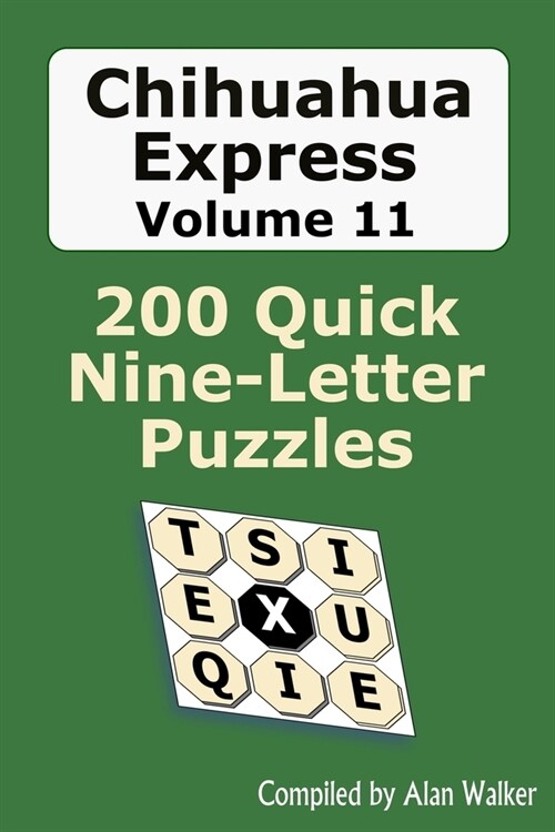 Chihuahua Express Volume 11: 200 Quick Nine-letter Puzzles (Paperback)
