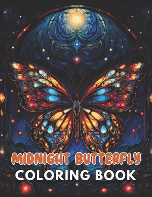 Midnight Butterfly Coloring Book: 100+ Unique and Beautiful Designs for All Fans (Paperback)