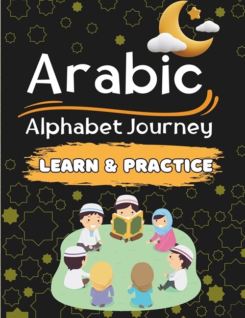 Arabic Alphabet Learning Practice journey for Kids: Perfect Your Arabic Alphabet Handwriting Practice, Reading, Tracing Alif baa For kids (Paperback)