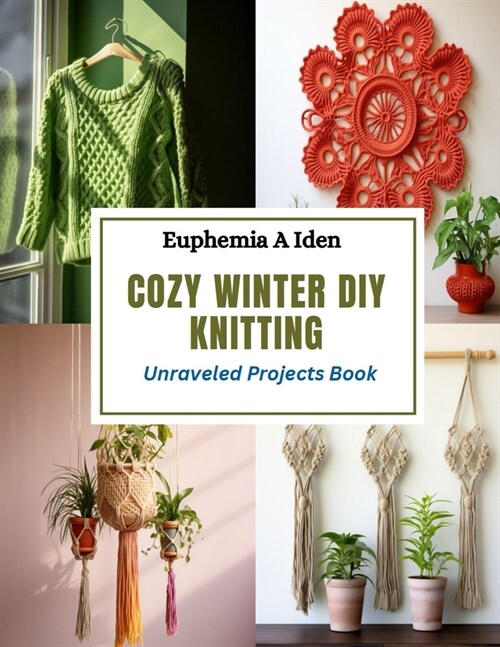 Cozy Winter DIY Knitting: Unraveled Projects Book (Paperback)