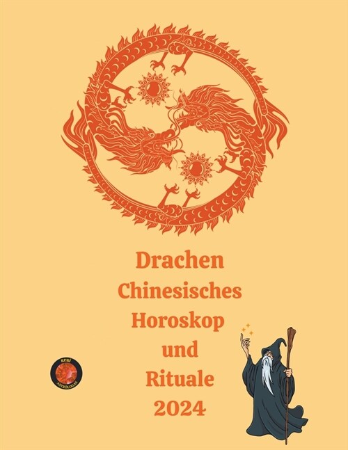 Drachen Chinesisches Horoskop und Rituale 2024 (Paperback)