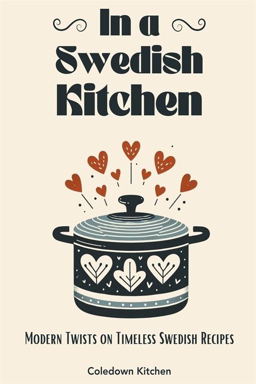 In a Swedish Kitchen: Modern Twists on Timeless Swedish Recipes (Paperback)
