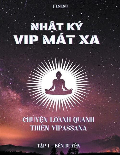 Nhật K?Vip M? Xa: Chuyện Loanh Quanh Thiền Vipassana (Paperback)