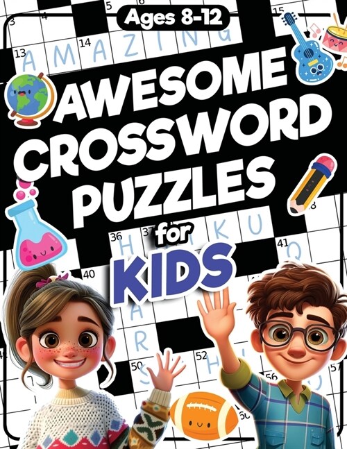 Awesome Crossword Puzzles for Kids Ages 8-12: 88 Fun & Challenging Crossword Activity Book for Clever Kids Ages 8, 9, 10, 11, 12, and Teens All Ages (Paperback)