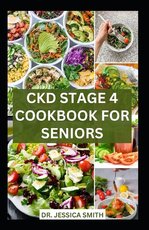 Ckd Stage 4 Cookbook for Seniors: Healthy Nephrologist Low-Sodium Recipes with Meal-plan to Reverse and Manage Renal Failure (Paperback)