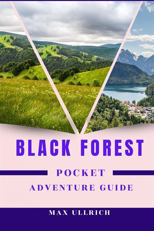 Black Forest Pocket Adventure Guide: Can You Conquer the Black Forests Hidden gems? (Hiking Routes, Mountain Biking, Off-the-Beaten-Path) (Paperback)