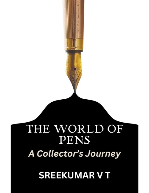 The World of Pens: A Collectors Journey (Paperback)