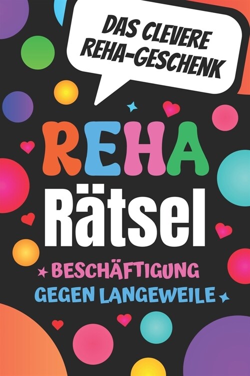 Reha R?sel - Besch?tigung gegen Langeweile - Das clevere Reha Geschenk: Gute Besserung R?selbuch mit Wortsuchr?sel, Sudoku, Buchstabenr?sel u.v.m (Paperback)