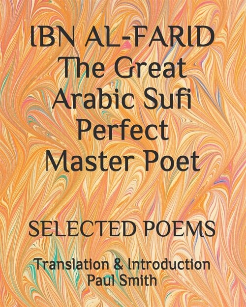 IBN AL-FARID The Great Arabic Sufi Perfect Master Poet: Selected Poems (Paperback)