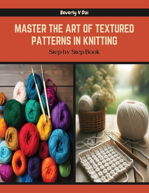 Master the Art of Textured Patterns in Knitting: Step by Step Book (Paperback)