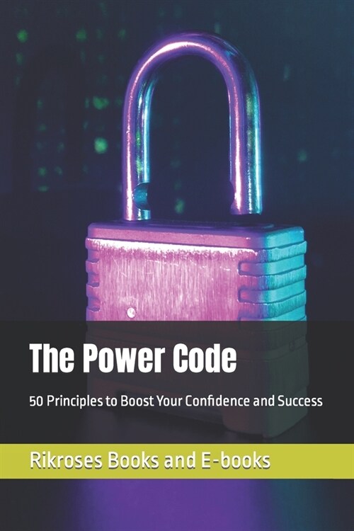 The Power Code: 50 Principles to Boost Your Confidence and Success (Paperback)
