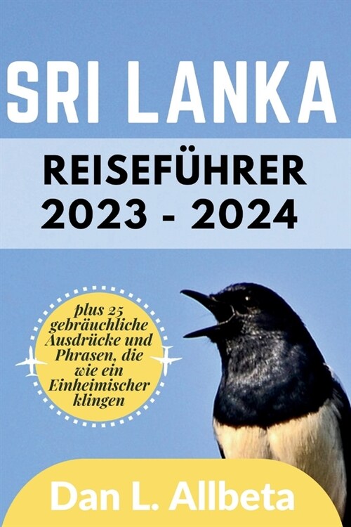 SRI LANKA Reisef?rer 2023 - 2024: F? Alleinreisende, Familien, Senioren und Paare, die versteckte Sch?ze und Sehensw?digkeiten entdecken m?hten, (Paperback)