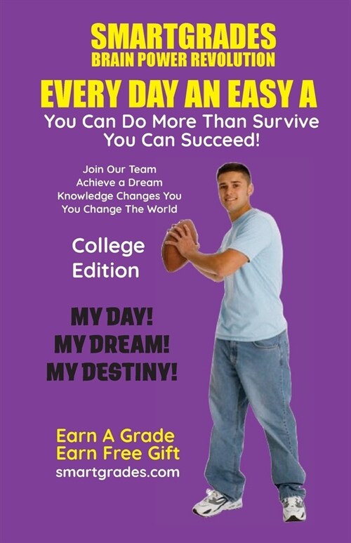 EVERY DAY AN EASY A Study Skills (College Edition Paperback) SMARTGRADES BRAIN POWER REVOLUTION: Teacher Approved! Student Tested! Parent Favorite! 5 (Paperback)