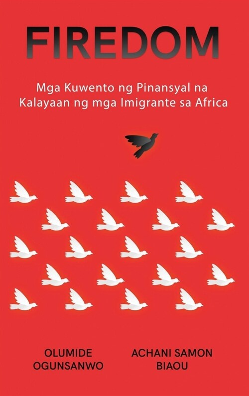 Firedom: Mga Kuwento ng Pinansyal na Kalayaan ng mga Imigrante sa Africa (Hardcover)