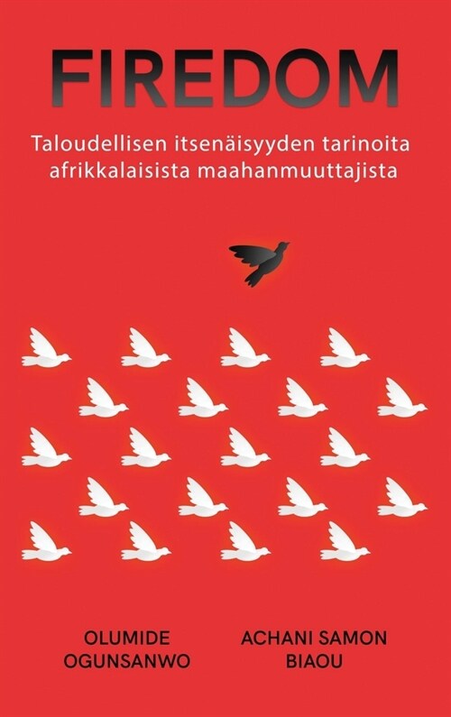 Firedom: Taloudellisen itsen?syyden tarinoita afrikkalaisista maahanmuuttajista (Hardcover)