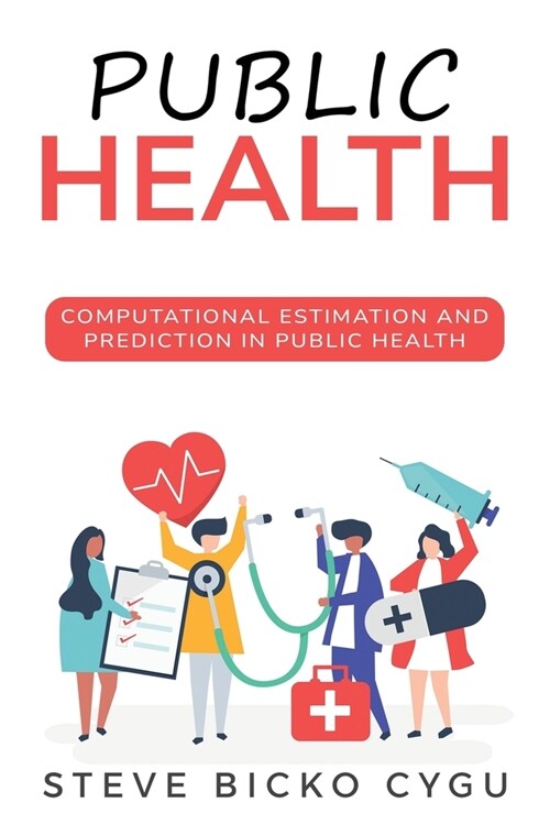 Computational Estimation and Prediction in Public Health (Paperback)