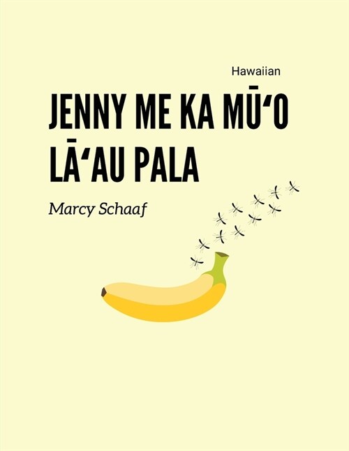 Jenny me ka Mūʻo Lāʻau Pala (Hawaiian) Jenny and the Fruit Fly Fiasco! (Paperback)